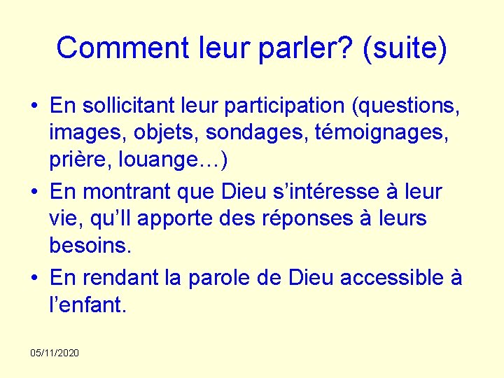 Comment leur parler? (suite) • En sollicitant leur participation (questions, images, objets, sondages, témoignages,