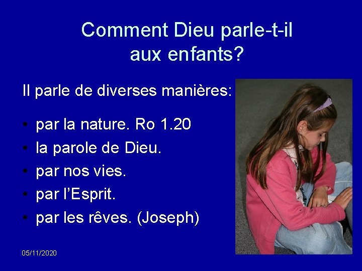 Comment Dieu parle-t-il aux enfants? Il parle de diverses manières: • • • par