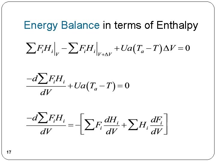 Energy Balance in terms of Enthalpy 17 Energy Balance in terms of Enthalpy 17