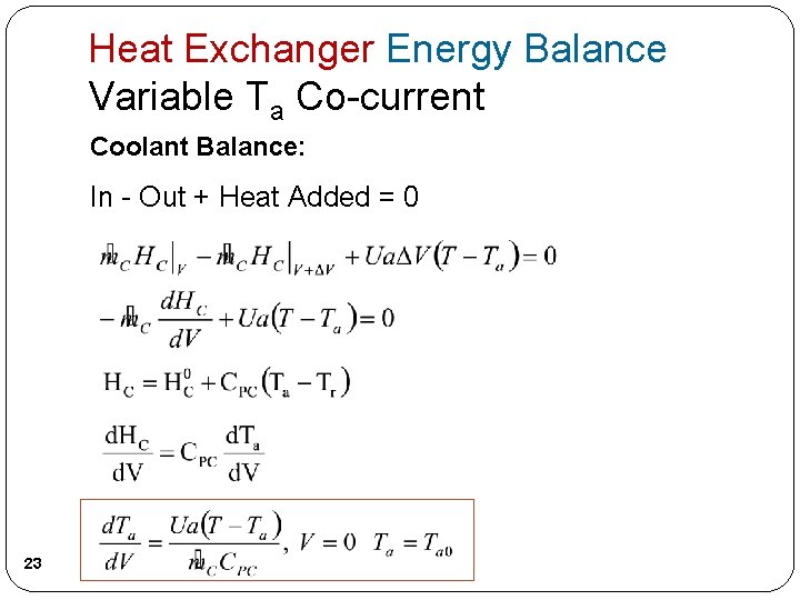 Heat Exchanger Energy Balance Variable Ta Co-current Coolant Balance: In - Out + Heat Heat Exchanger Energy Balance Variable Ta Co-current Coolant Balance: In - Out + Heat