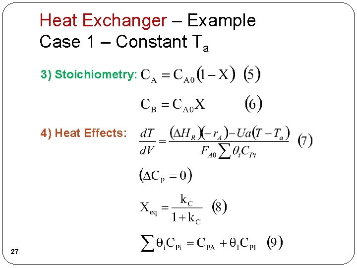 Heat Exchanger – Example Case 1 – Constant Ta 3) Stoichiometry: 4) Heat Effects: Heat Exchanger – Example Case 1 – Constant Ta 3) Stoichiometry: 4) Heat Effects: