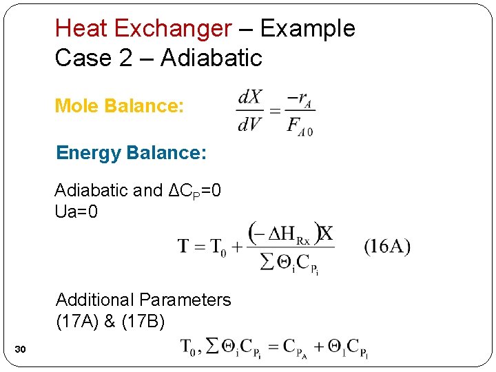 Heat Exchanger – Example Case 2 – Adiabatic Mole Balance: Energy Balance: Adiabatic and Heat Exchanger – Example Case 2 – Adiabatic Mole Balance: Energy Balance: Adiabatic and