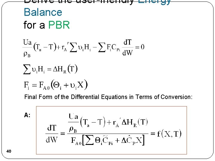 Derive the user-friendly Energy Balance for a PBR Final Form of the Differential Equations Derive the user-friendly Energy Balance for a PBR Final Form of the Differential Equations