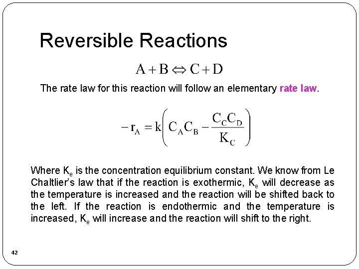 Reversible Reactions The rate law for this reaction will follow an elementary rate law. Reversible Reactions The rate law for this reaction will follow an elementary rate law.