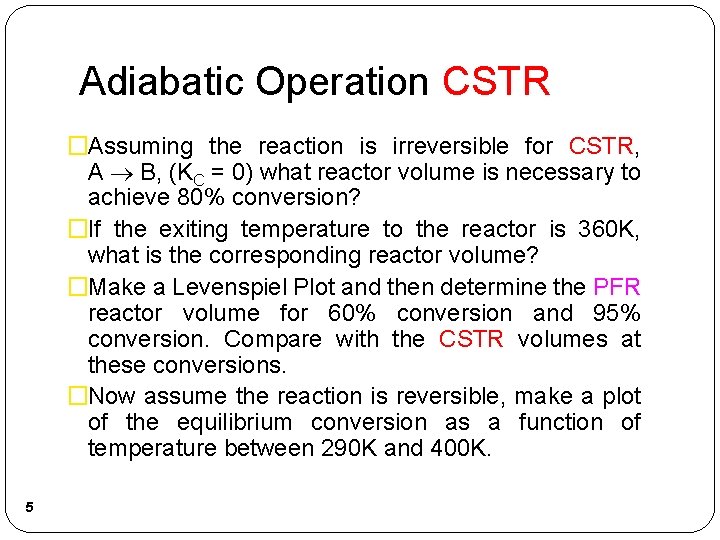 Adiabatic Operation CSTR �Assuming the reaction is irreversible for CSTR, A B, (KC = Adiabatic Operation CSTR �Assuming the reaction is irreversible for CSTR, A B, (KC =