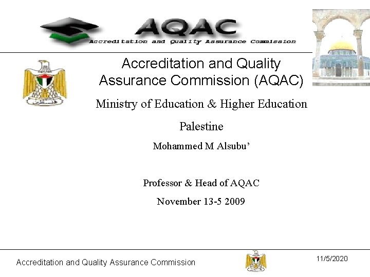 Accreditation and Quality Assurance Commission (AQAC) Ministry of Education & Higher Education Palestine Mohammed