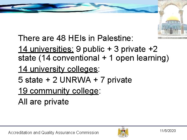  There are 48 HEIs in Palestine: 14 universities; 9 public + 3 private