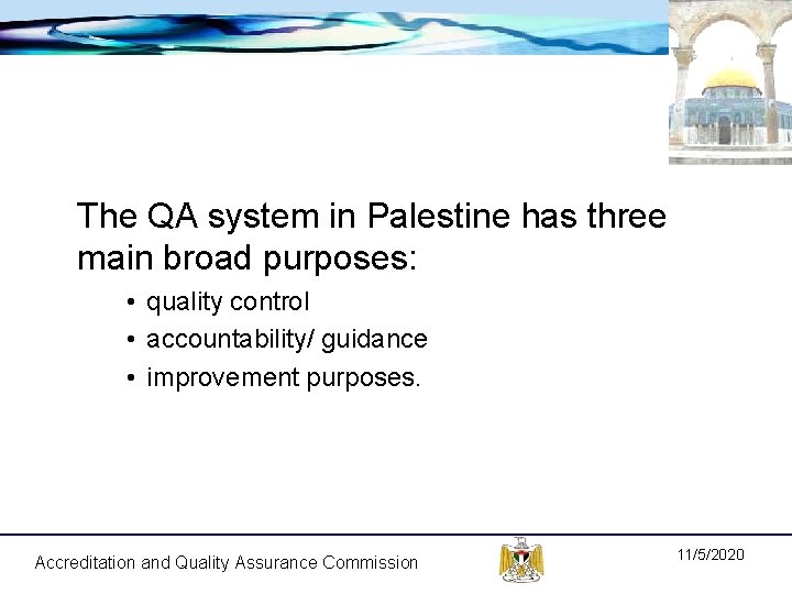  The QA system in Palestine has three main broad purposes: • quality control