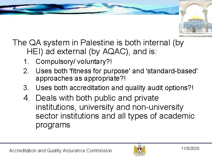 The QA system in Palestine is both internal (by HEI) ad external (by AQAC),