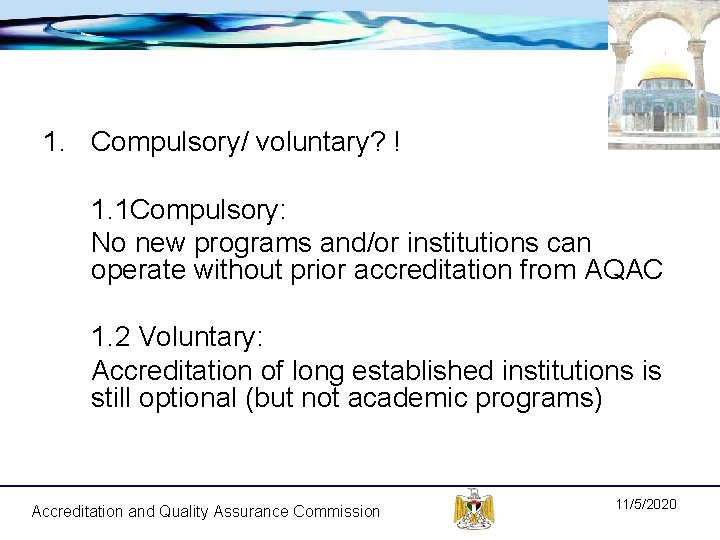 1. Compulsory/ voluntary? ! 1. 1 Compulsory: No new programs and/or institutions can operate