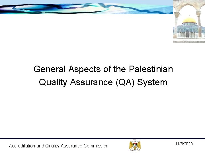 General Aspects of the Palestinian Quality Assurance (QA) System Accreditation and Quality Assurance Commission