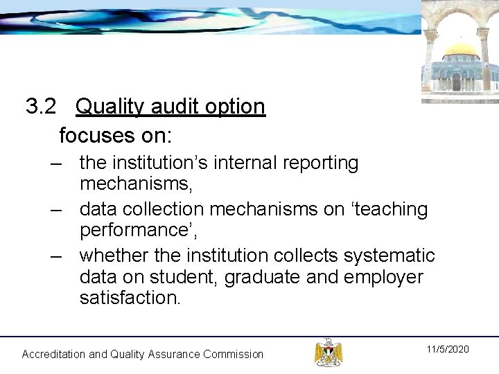 3. 2 Quality audit option focuses on: – the institution’s internal reporting mechanisms, –