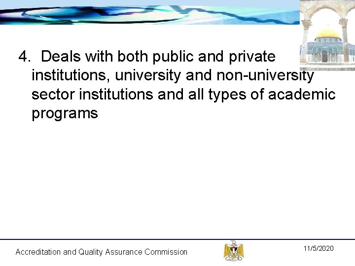 4. Deals with both public and private institutions, university and non-university sector institutions and