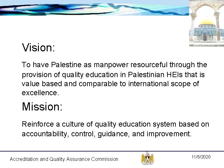 Vision: To have Palestine as manpower resourceful through the provision of quality education in