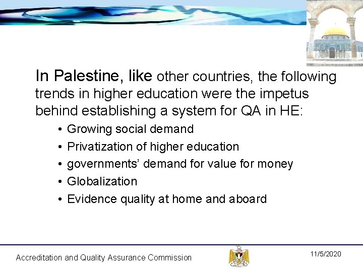 In Palestine, like other countries, the following trends in higher education were the impetus