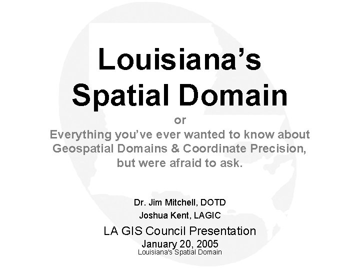 Louisiana’s Spatial Domain or Everything you’ve ever wanted to know about Geospatial Domains &