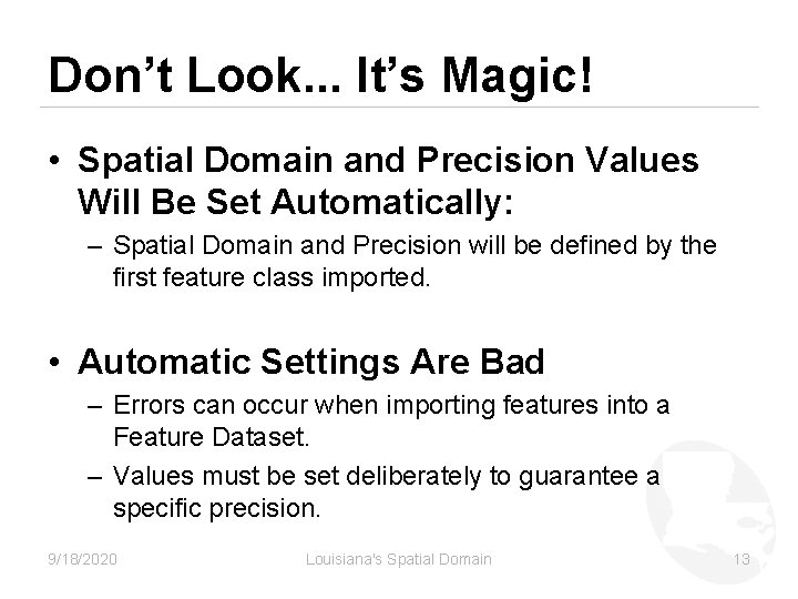 Don’t Look. . . It’s Magic! • Spatial Domain and Precision Values Will Be