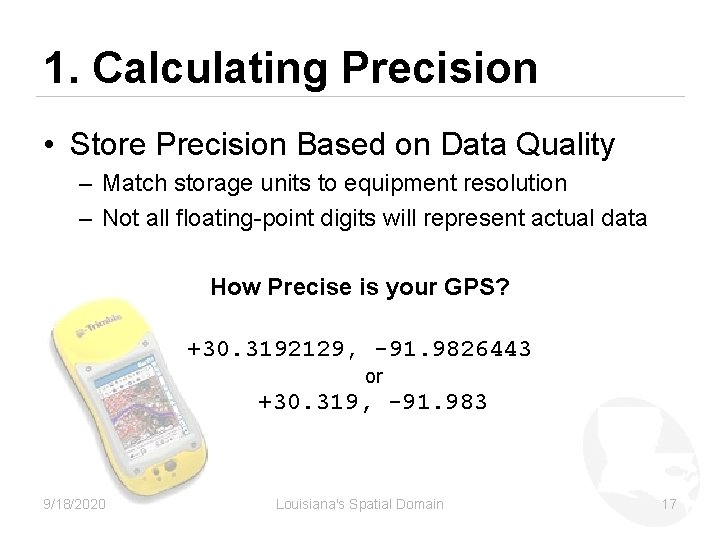 1. Calculating Precision • Store Precision Based on Data Quality – Match storage units