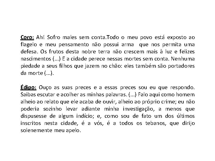 Coro: Ah! Sofro males sem conta. Todo o meu povo está exposto ao flagelo