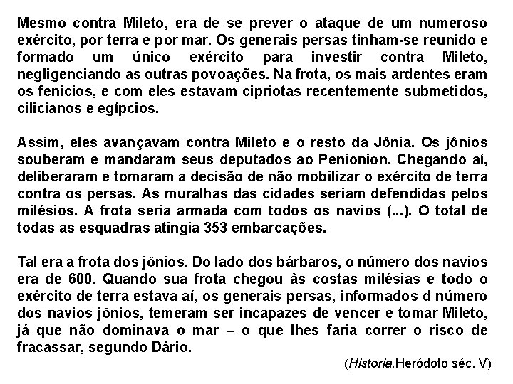 Mesmo contra Mileto, era de se prever o ataque de um numeroso exército, por