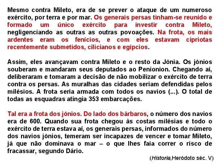 Mesmo contra Mileto, era de se prever o ataque de um numeroso exército, por