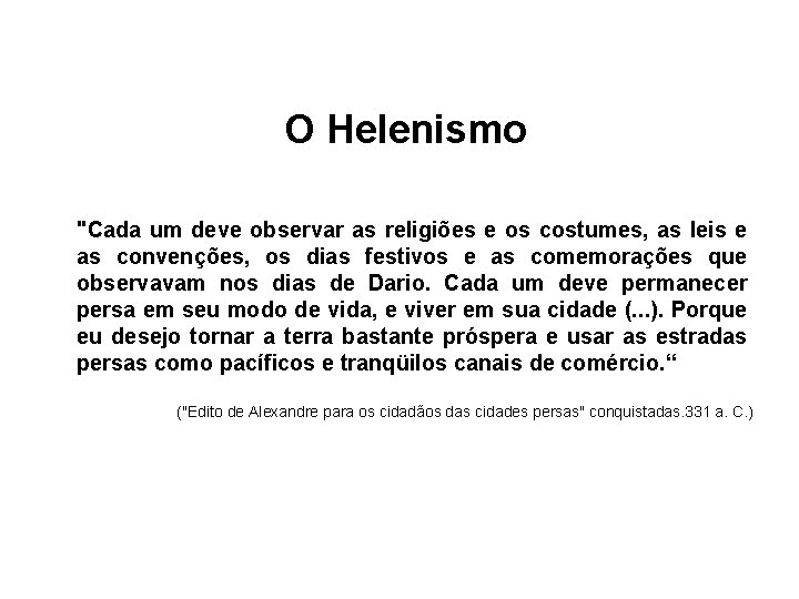 O Helenismo "Cada um deve observar as religiões e os costumes, as leis e