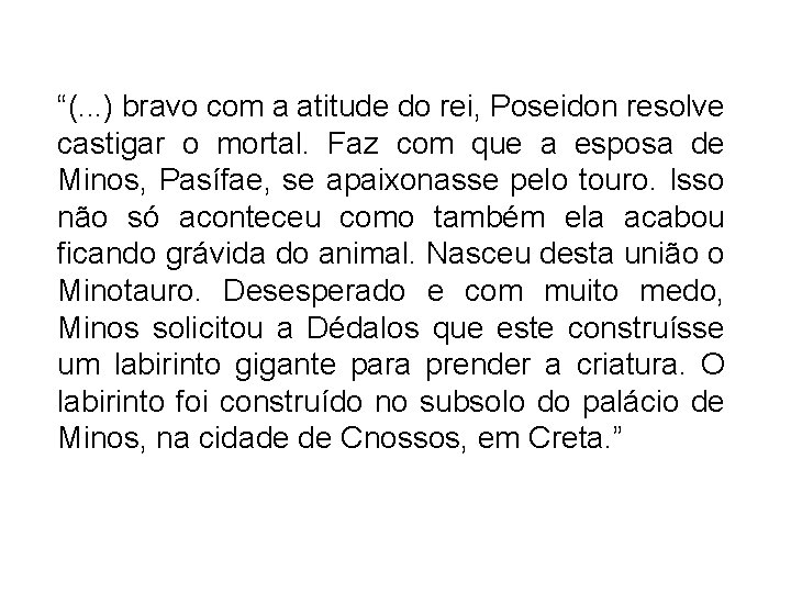 “(. . . ) bravo com a atitude do rei, Poseidon resolve castigar o