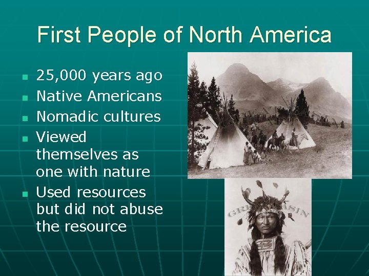 First People of North America n n n 25, 000 years ago Native Americans