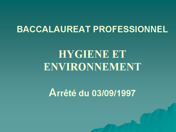 BACCALAUREAT PROFESSIONNEL HYGIENE ET ENVIRONNEMENT Arrêté du 03/09/1997 