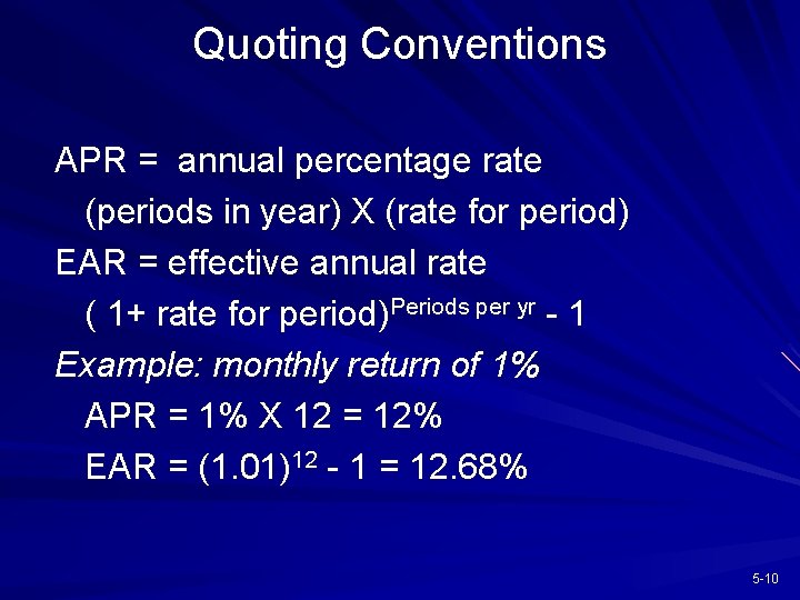 Quoting Conventions APR = annual percentage rate (periods in year) X (rate for period)