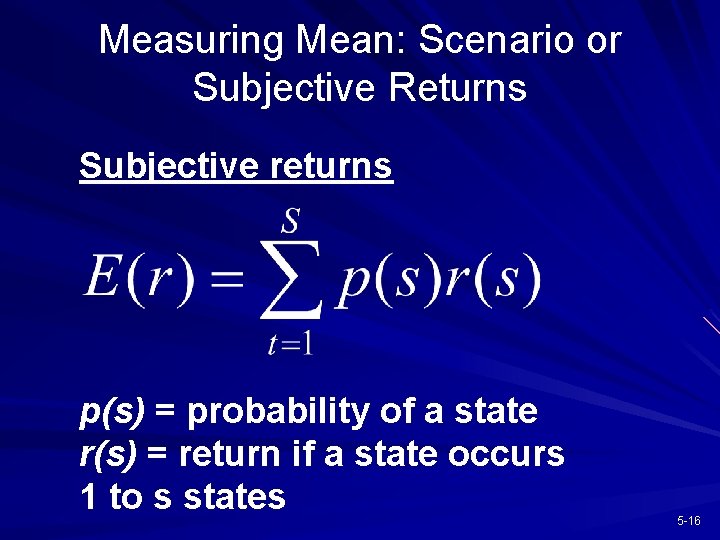 Measuring Mean: Scenario or Subjective Returns Subjective returns p(s) = probability of a state