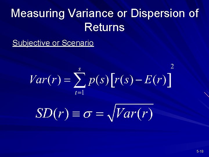 Measuring Variance or Dispersion of Returns Subjective or Scenario 5 -18 