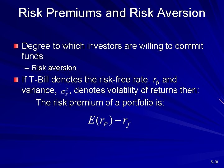 Risk Premiums and Risk Aversion Degree to which investors are willing to commit funds