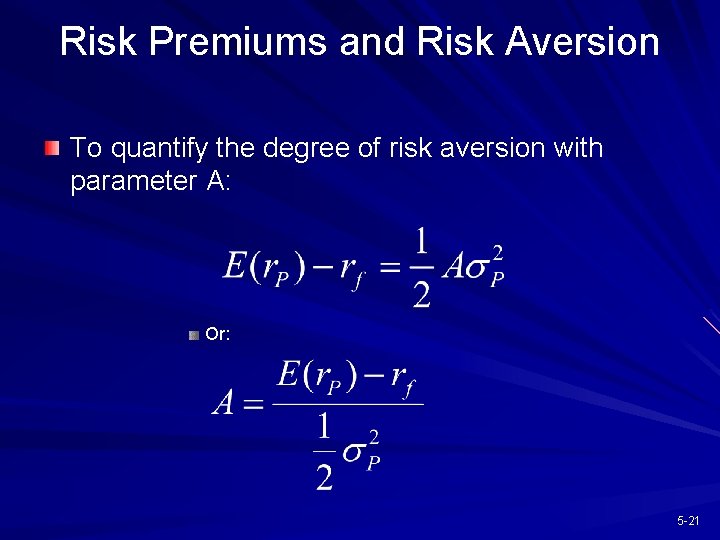 Risk Premiums and Risk Aversion To quantify the degree of risk aversion with parameter