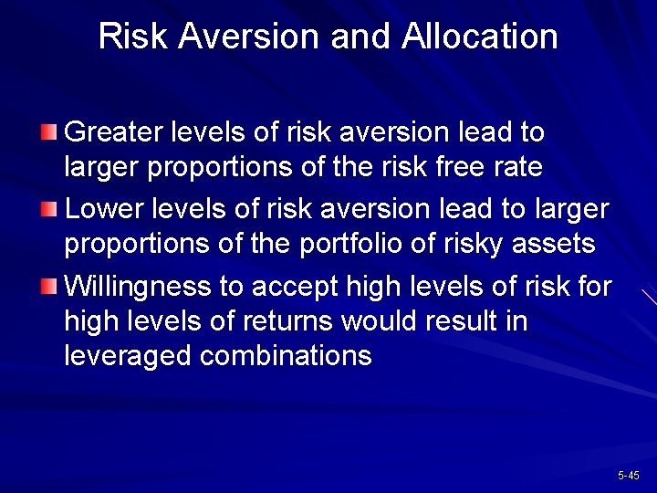 Risk Aversion and Allocation Greater levels of risk aversion lead to larger proportions of