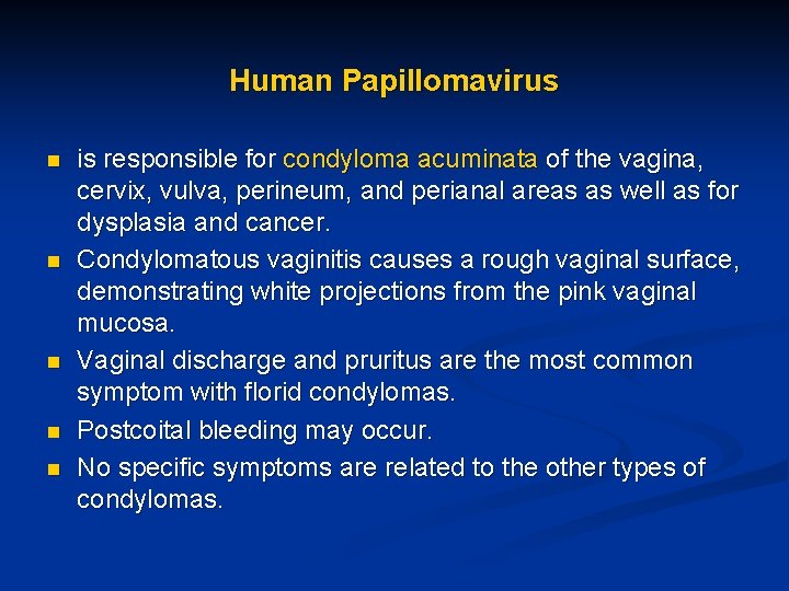 Human Papillomavirus n n n is responsible for condyloma acuminata of the vagina, cervix,