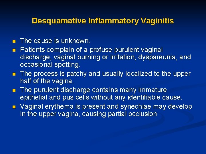 Desquamative Inflammatory Vaginitis n n n The cause is unknown. Patients complain of a