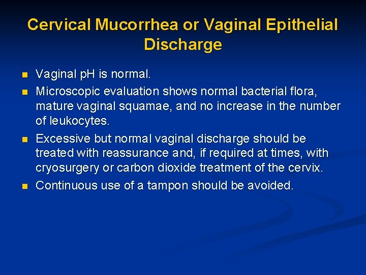 Cervical Mucorrhea or Vaginal Epithelial Discharge n n Vaginal p. H is normal. Microscopic