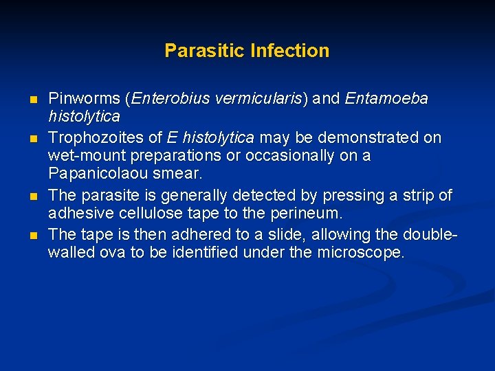 Parasitic Infection n n Pinworms (Enterobius vermicularis) and Entamoeba histolytica Trophozoites of E histolytica
