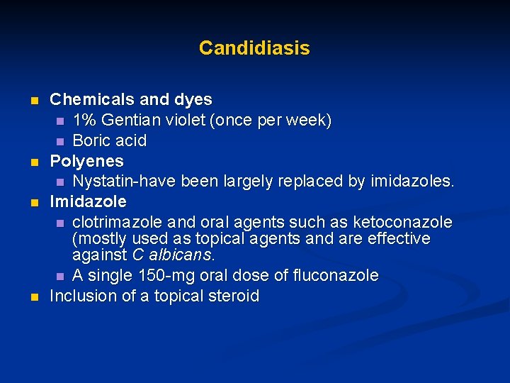 Candidiasis n n Chemicals and dyes n 1% Gentian violet (once per week) n