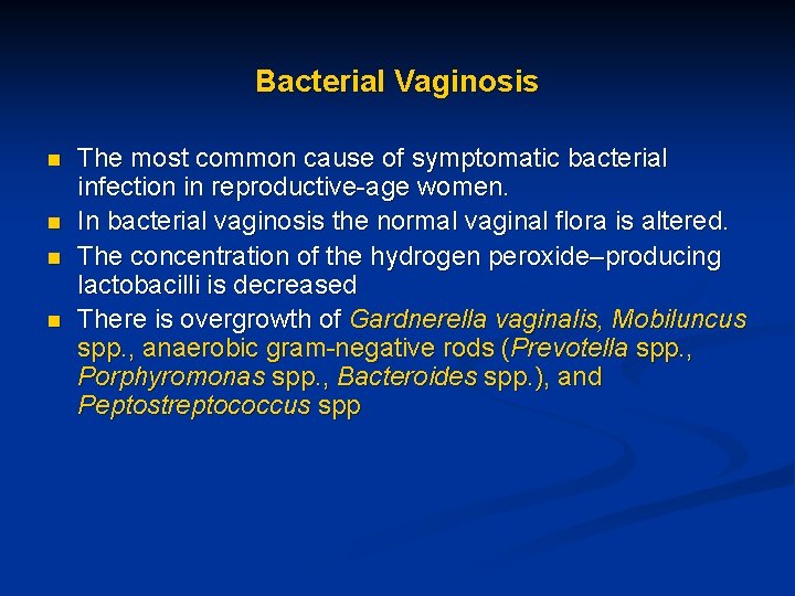Bacterial Vaginosis n n The most common cause of symptomatic bacterial infection in reproductive-age