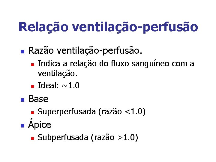 Relação ventilação-perfusão n Razão ventilação-perfusão. n n n Base n n Indica a relação