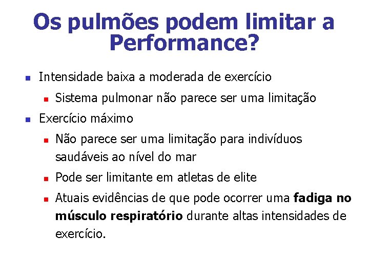 Os pulmões podem limitar a Performance? n Intensidade baixa a moderada de exercício n