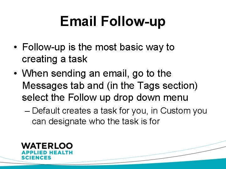 Email Follow-up • Follow-up is the most basic way to creating a task •