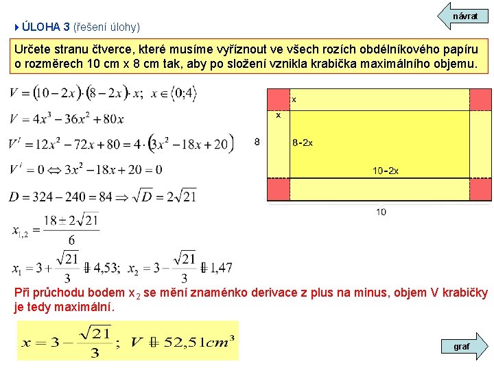 návrat 4ÚLOHA 3 (řešení úlohy) Určete stranu čtverce, které musíme vyříznout ve všech rozích