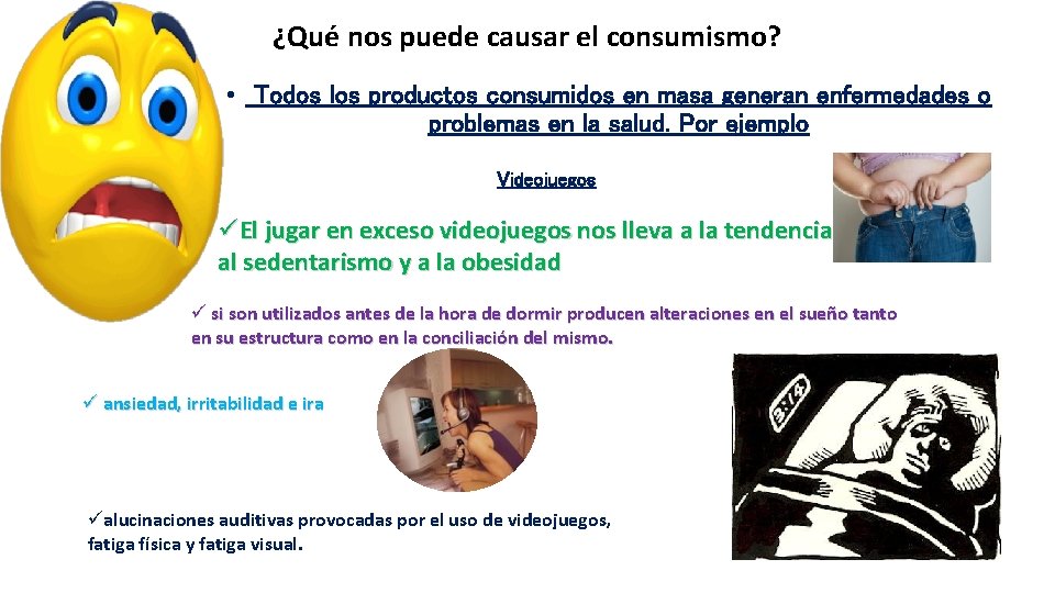 ¿Qué nos puede causar el consumismo? • Todos los productos consumidos en masa generan