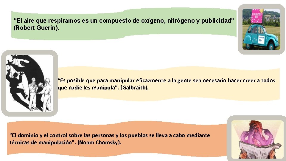 “El aire que respiramos es un compuesto de oxígeno, nitrógeno y publicidad" (Robert Guerin).