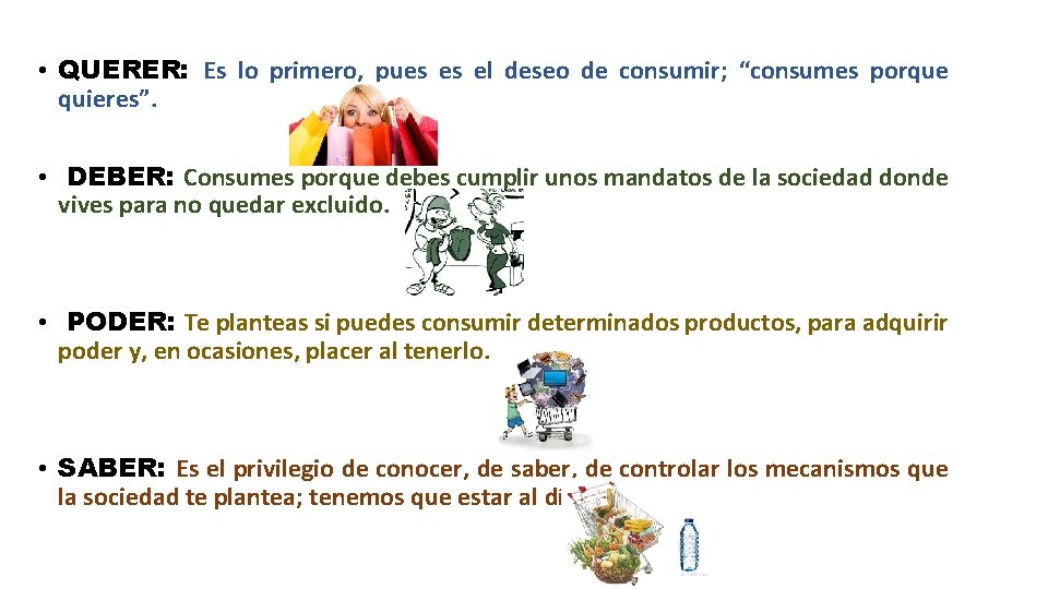  • QUERER: Es lo primero, pues es el deseo de consumir; “consumes porque