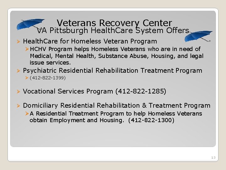 Veterans Recovery Center VA Pittsburgh Health. Care System Offers Ø Health. Care for Homeless