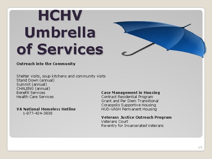 HCHV Umbrella of Services Outreach into the Community Shelter visits, soup kitchens and community